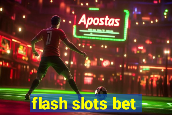 flash slots bet